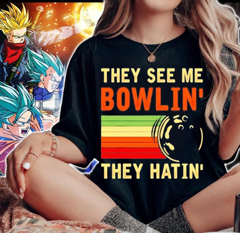 They See Me Bowling Bowler Bowling T-Shirt t-shirt woman shirt