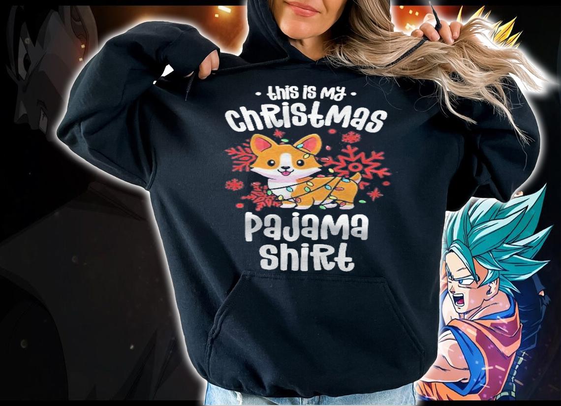 This Is My Christmas Pajama Shirt Dog Corgi Xmas Pajamas Shirt t-shirt hoodie