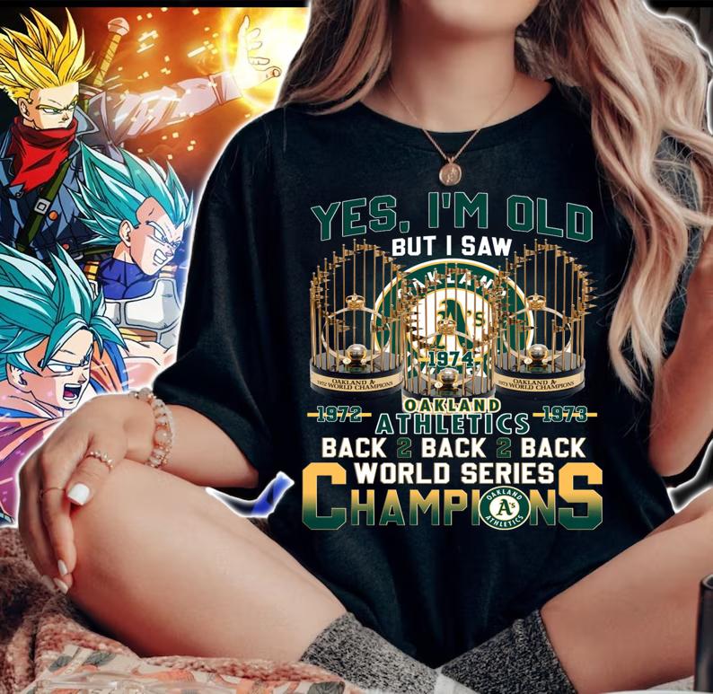 Yes Im Old But I Saw Oakland Athletics Back 2 Back World Series Champions t-shirt woman shirt