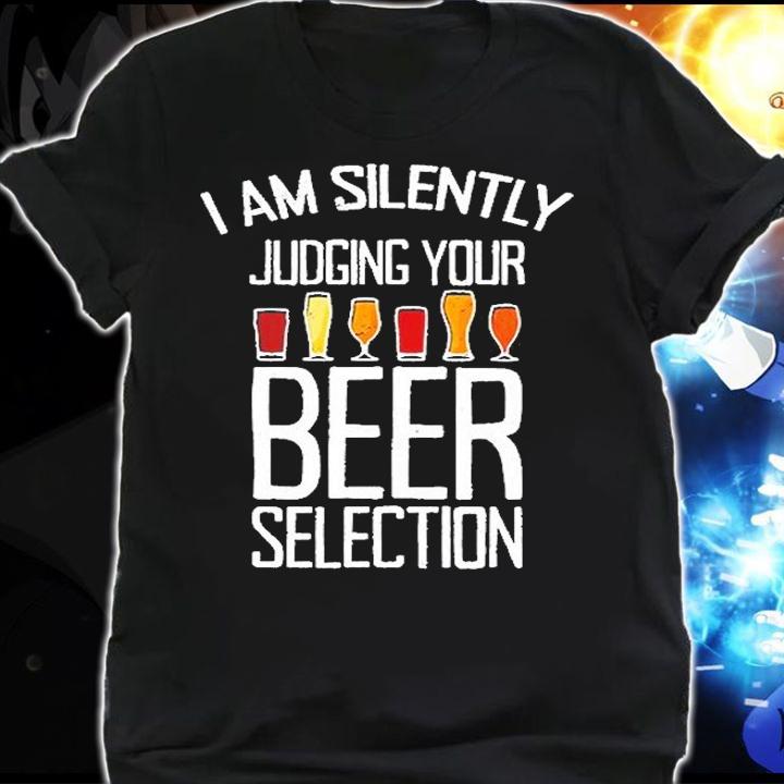 I Am Silently Judging Your Beer Selection T-Shirt t-shirt shirt