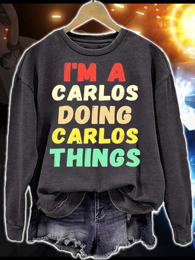 Im A Carlos Doing Carlos Things Funny T-Shirt t-shirt sweatshirt