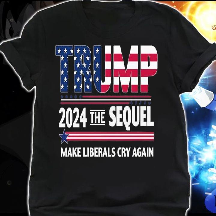 Trump 2024 The Sequel Make Liberals Cry Again USA Flag Vintage T-Shirt t-shirt shirt