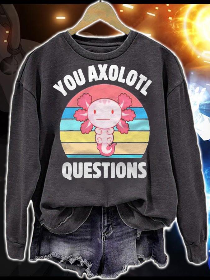 You Axolotl Questions Cute Kawaii Retro Funny Axolotls Shirt t-shirt sweatshirt