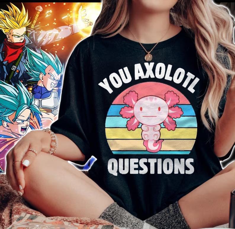 You Axolotl Questions Cute Kawaii Retro Funny Axolotls Shirt t-shirt woman shirt