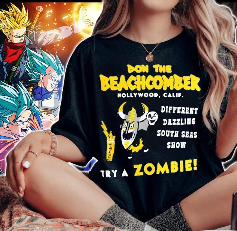 Don The Beachcomber Hollywood Calif Different Dazzling South Seas Show Try A Zombie Shirt t-shirt woman shirt