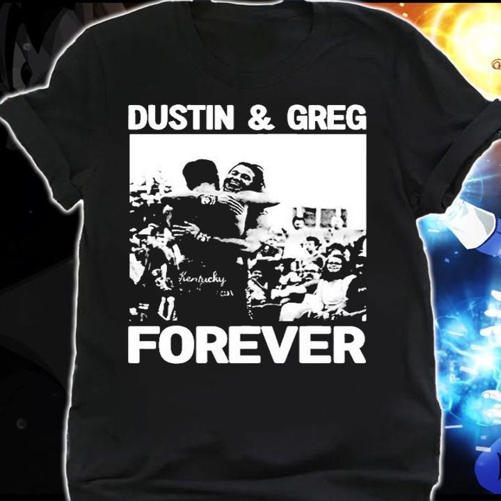 Dustin And Greg Forever T-Shirt t-shirt shirt