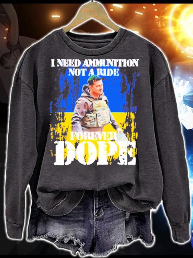 I Need Ammunition Not A Ride Forever Dope T-Shirt t-shirt sweatshirt
