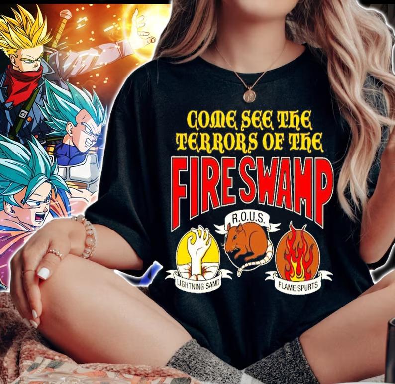 Come See The Terrors Of The Fire Swamp Shirt t-shirt woman shirt