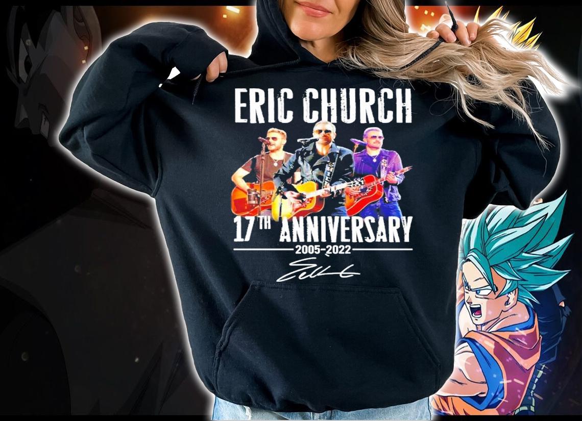 Eric Church 17th Anniversary 2005-2022 Signatures Shirt t-shirt hoodie