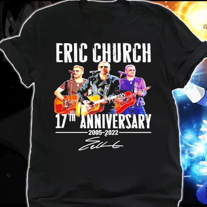 Eric Church 17th Anniversary 2005-2022 Signatures Shirt t-shirt shirt
