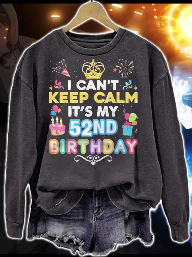 I Cant Keep Calm Its My 52Nd Birthday Happy Gift Vintage Shirt t-shirt sweatshirt