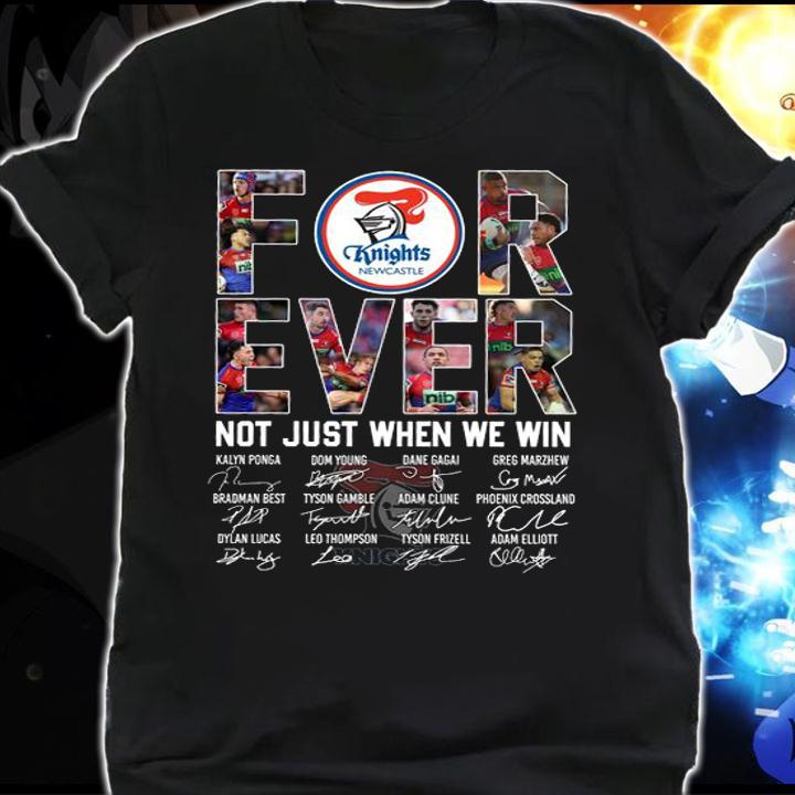 Newcastle Knights Forever Not Just When We Win Signatures t-shirt shirt