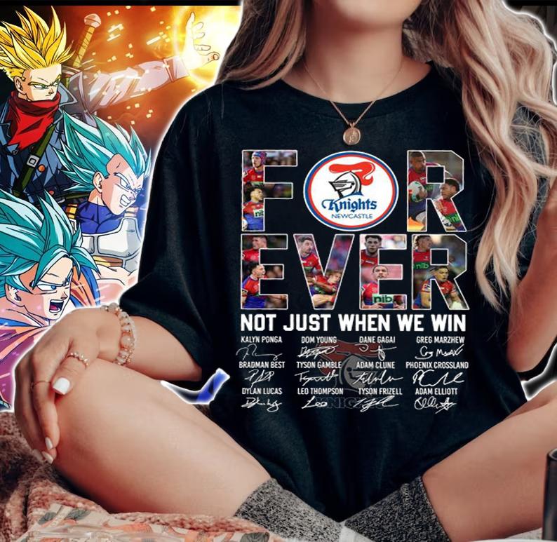 Newcastle Knights Forever Not Just When We Win Signatures t-shirt woman shirt