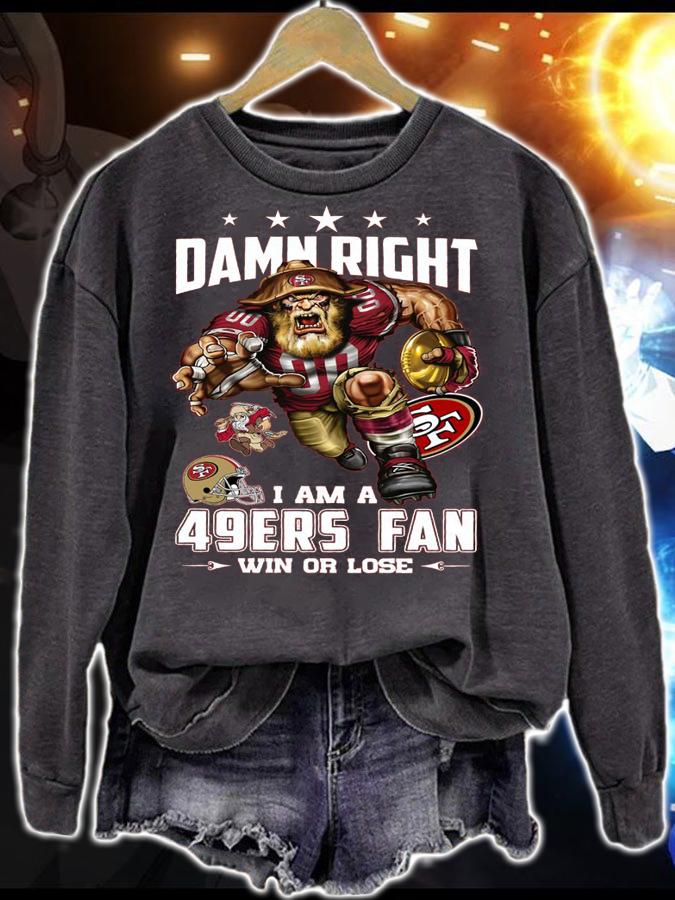 San Francisco 49ers Damn Right I Am A 49ers Fan Win Or Lose t-shirt sweatshirt