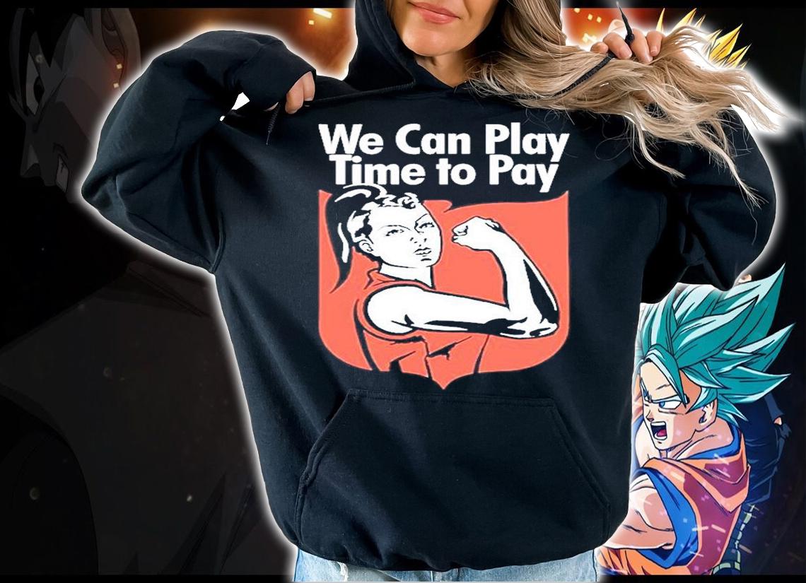 We Can Play Time To Pay Womens Football IWD2022 T-Shirt t-shirt hoodie