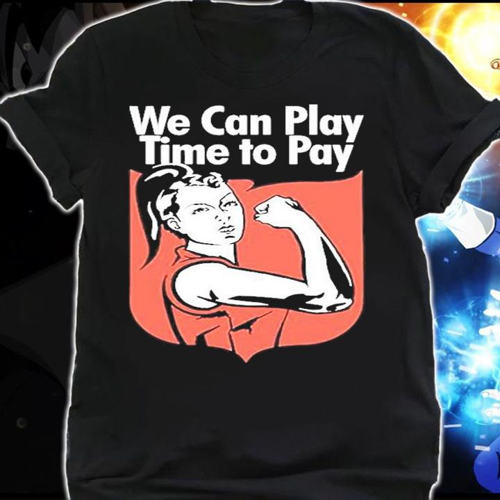 We Can Play Time To Pay Womens Football IWD2022 T-Shirt t-shirt shirt