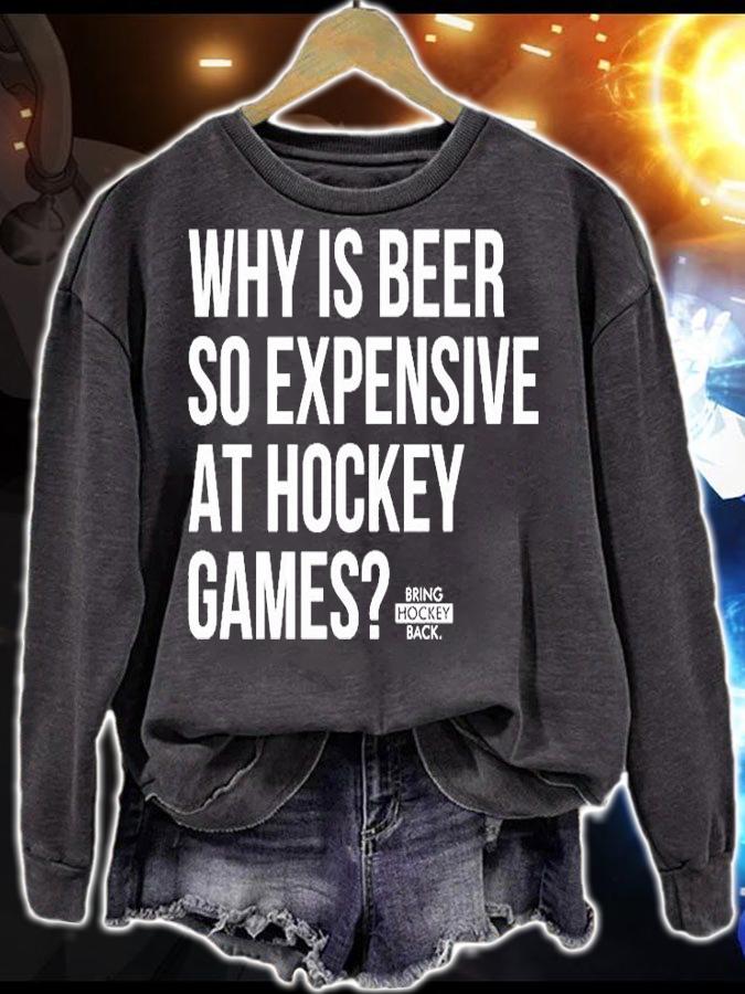Why Is Beer So Expensive At Hockey Games T-Shirt t-shirt sweatshirt
