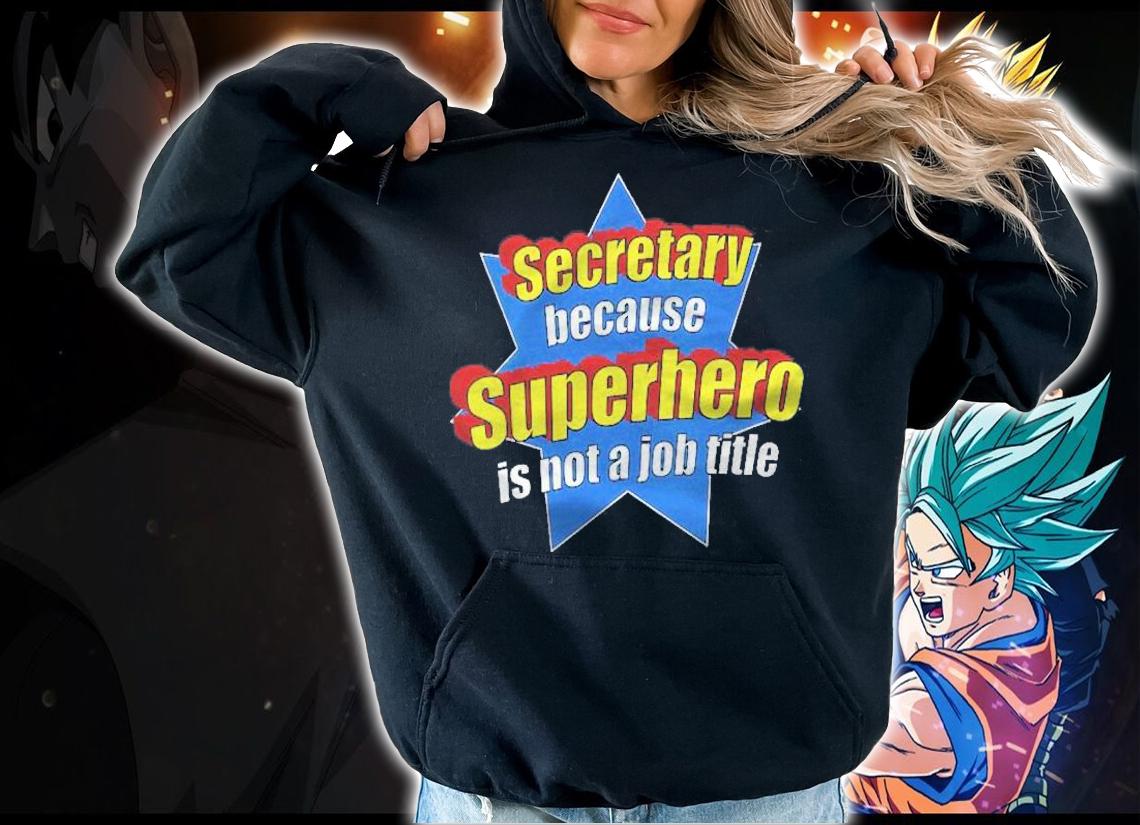 Womens Funny Secretary Because Superhero Isnt A Job Title Gift Shirt t-shirt hoodie