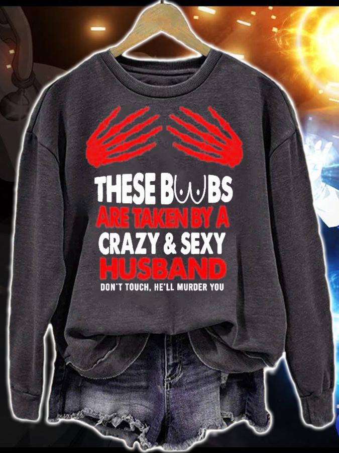 Womens These Boobs Are Taken By A Crazy And Sexy Husband Shirt t-shirt sweatshirt