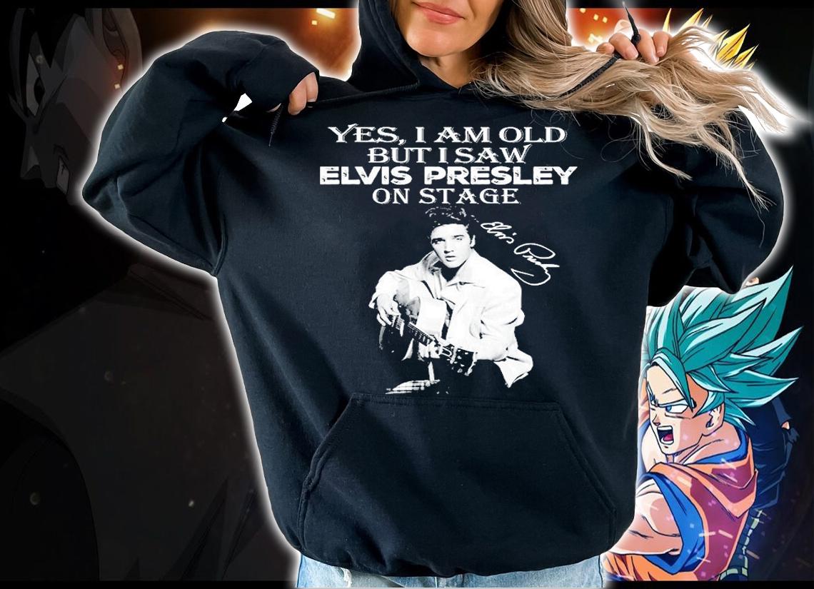 Yes I Am Old But I Saw Elvis Presley On Stage Signature T-Shirt t-shirt hoodie