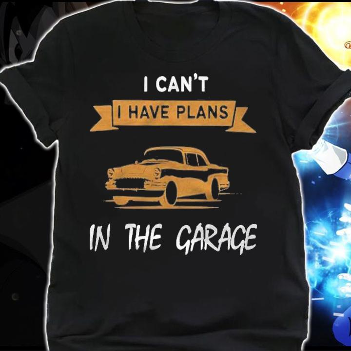 Funny Plans In My Car Garages Shirt t-shirt shirt