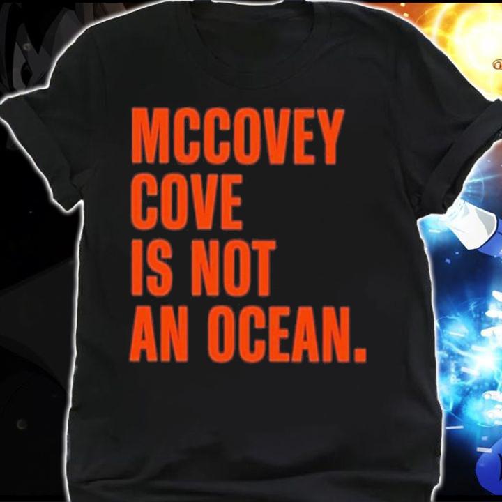 Mccovey Cove Is Not An Ocean Tim Flannery Shirt t-shirt shirt
