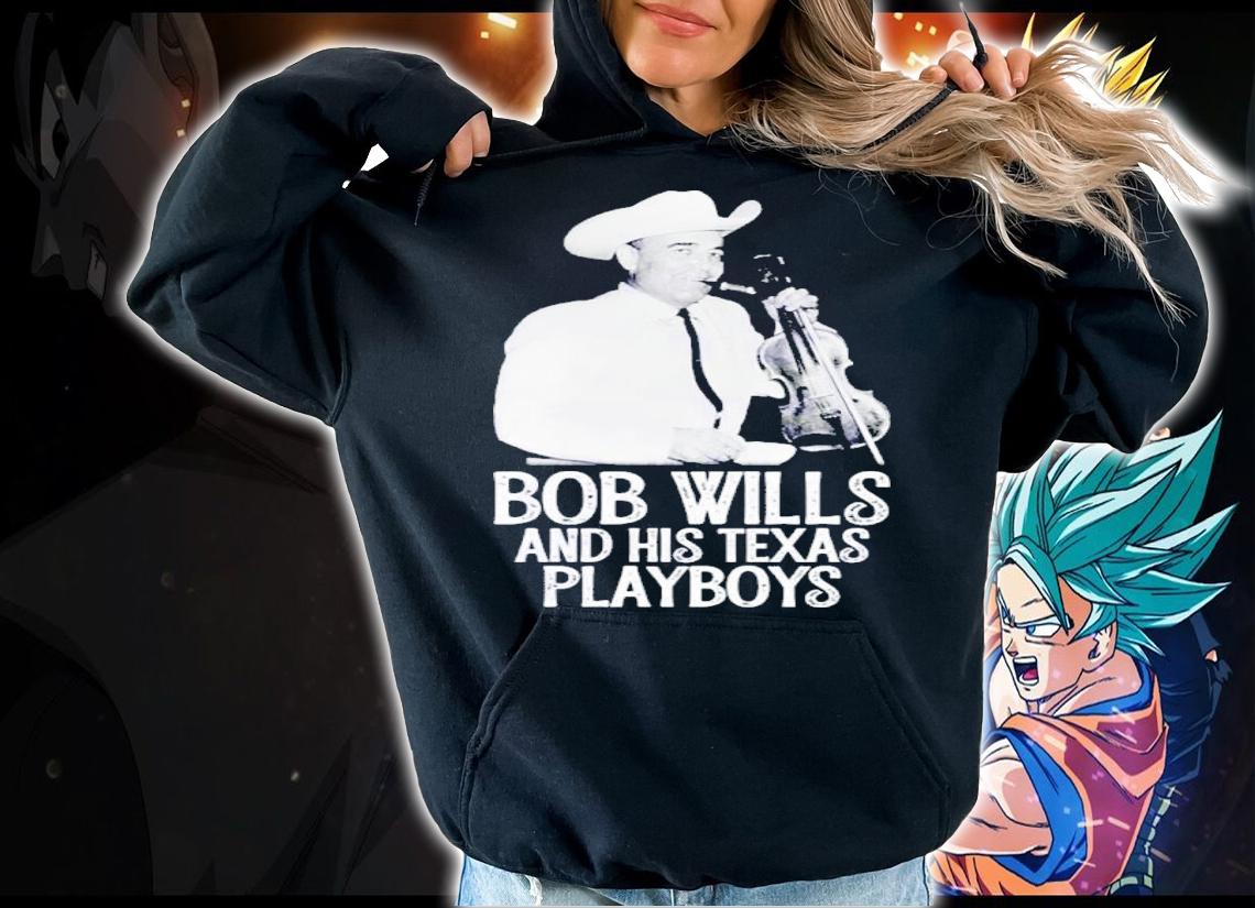 Bob Wills And His Texas Playboys t-shirt hoodie