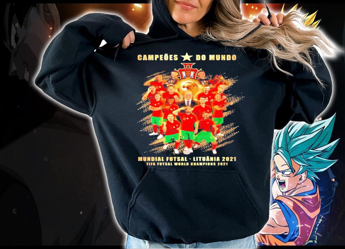 Campeoes Do Mundo Mundial Futsal Lituania 2021 Fifa Futsal World Champions 2021 t-shirt hoodie