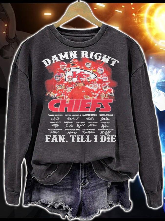 Damn Right Kansas City Chiefs Fan Till I Die Signatures t-shirt sweatshirt