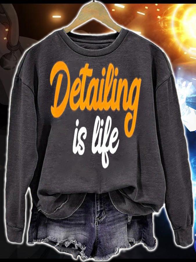 Detailing Is Life Auto Detailing T-Shirt sweatshirt