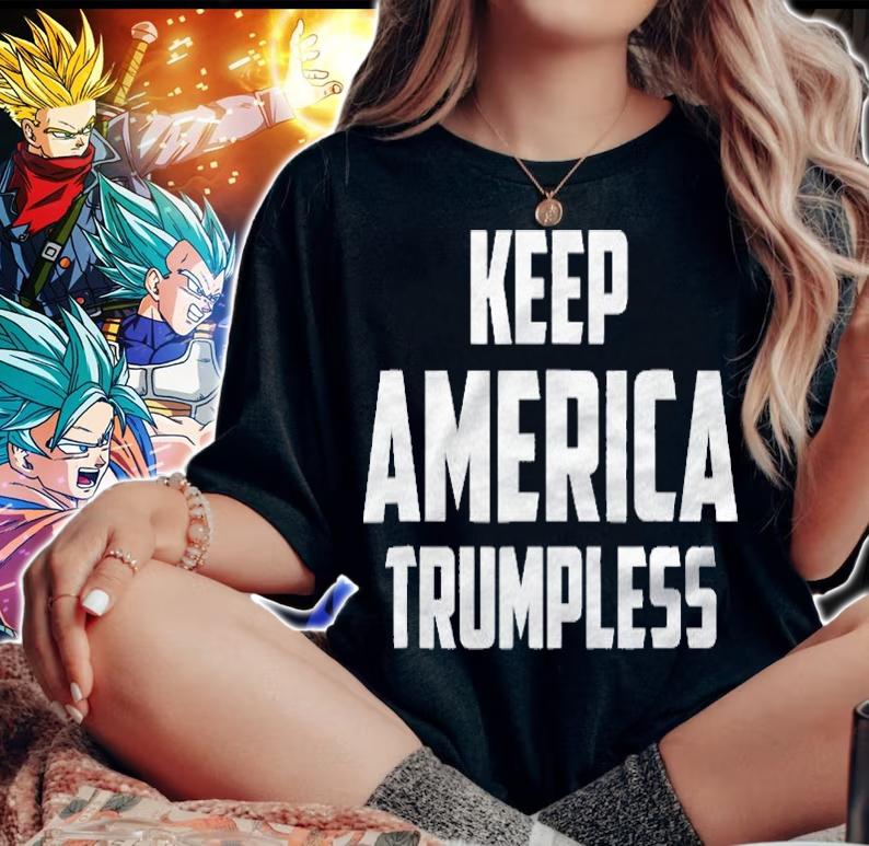 Keep America Trumpless Funny Anti Trump shirt woman shirt