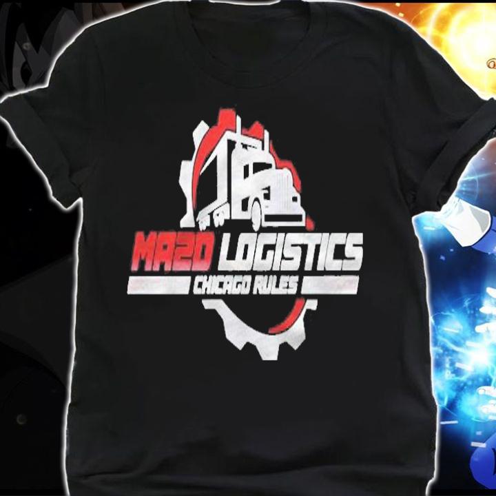 Ma2d Logistics Chicago Rules T-shirt shirt