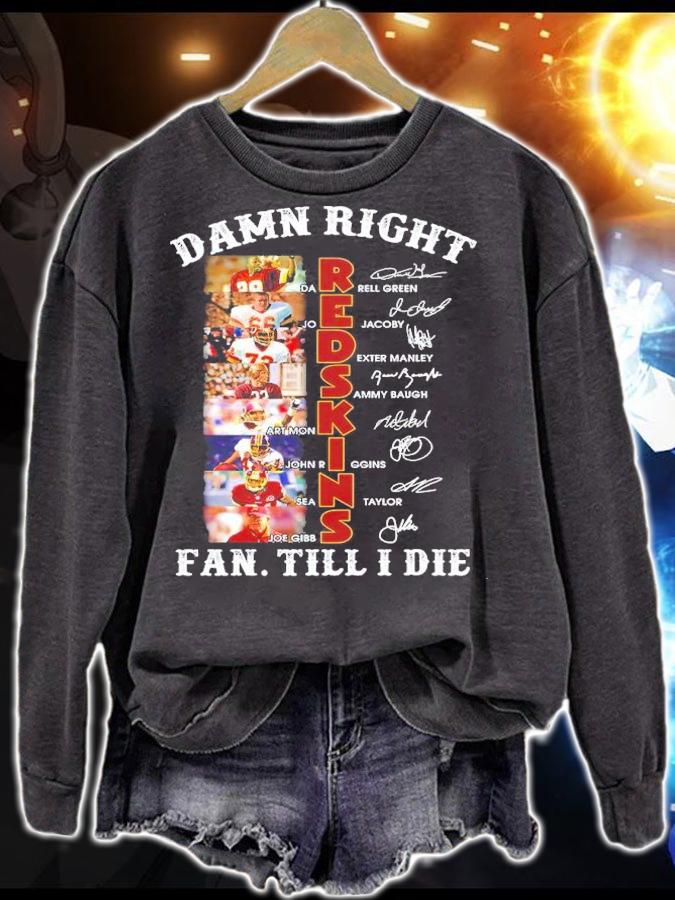 Washington Commanders Damn Right Redskins Fan Till I Die Signatures t-shirt sweatshirt