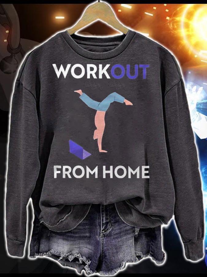 Workout from home shirt sweatshirt