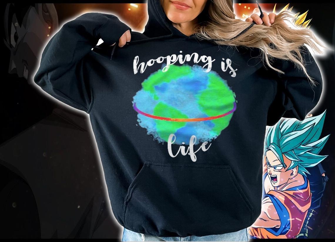 Hula Hoop Earth Hooping Is Life Shirt hoodie