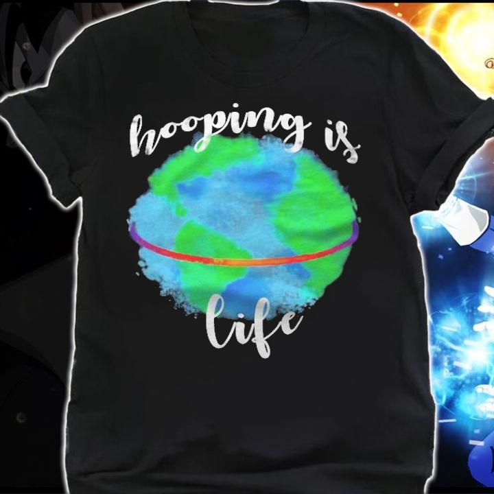 Hula Hoop Earth Hooping Is Life Shirt shirt