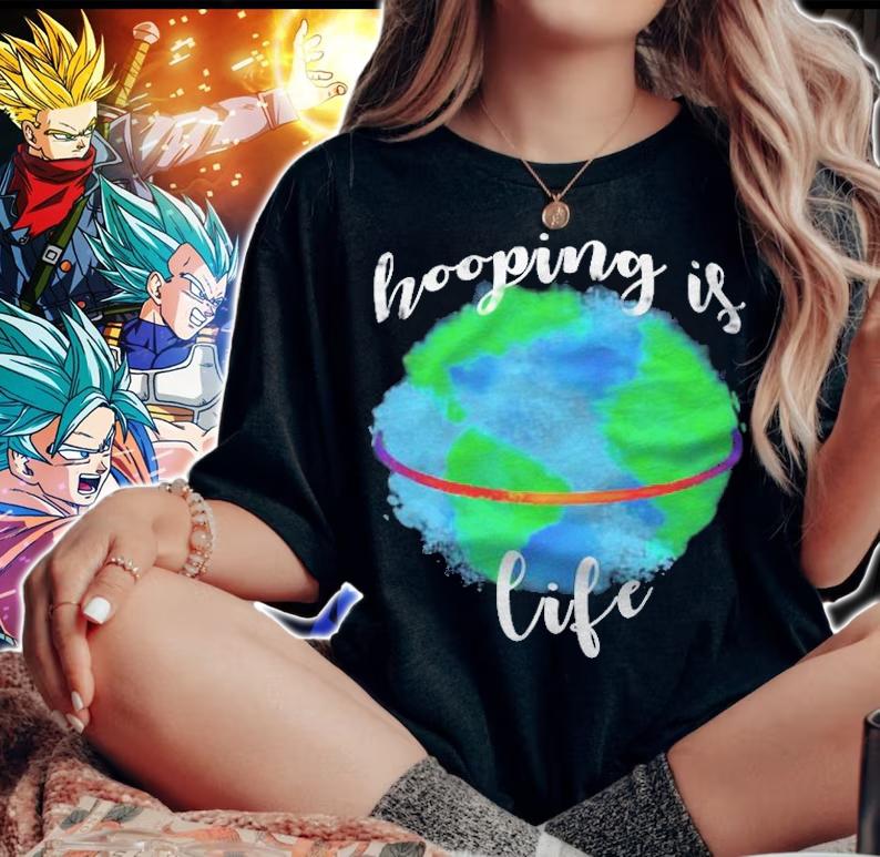 Hula Hoop Earth Hooping Is Life Shirt woman shirt