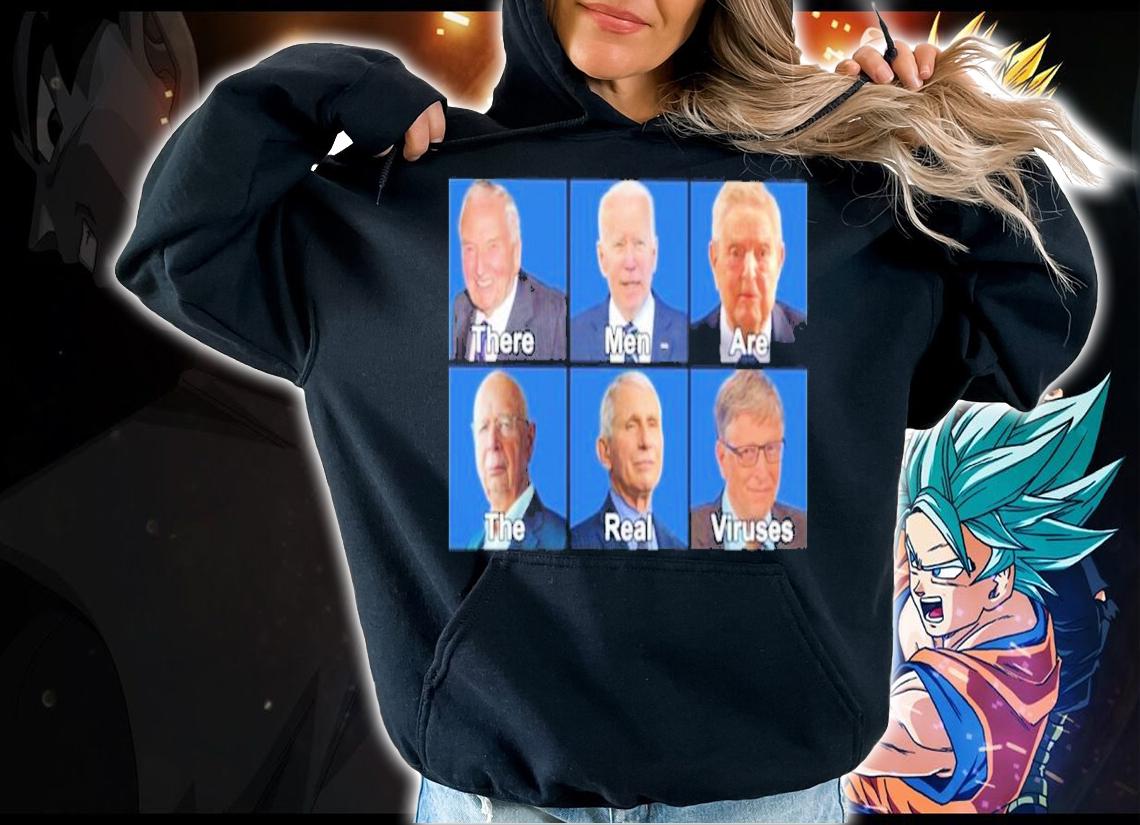 Joe Biden These Men Are The Real Viruses Shirt hoodie