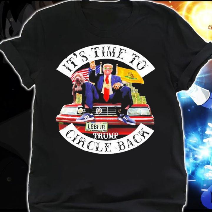 Its Time To Circle Back LGBFJB Donald Trump t-shirt shirt