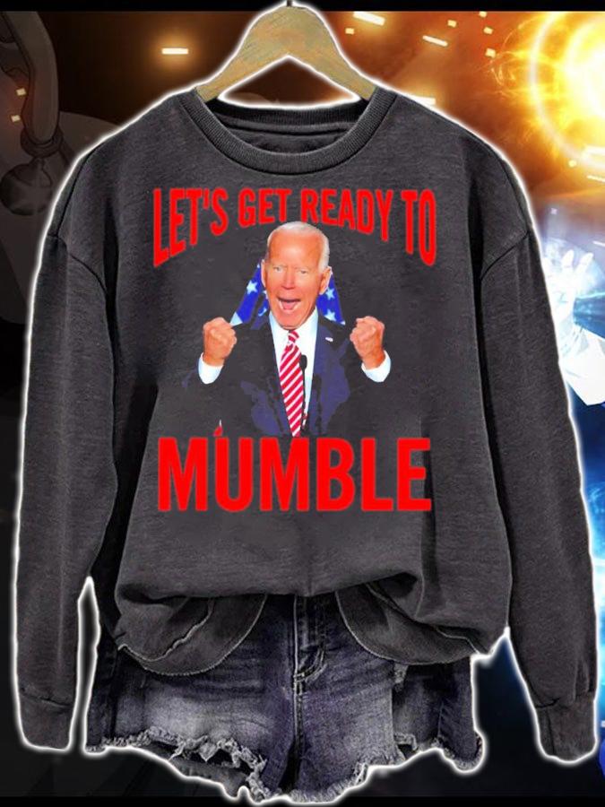 Joe Biden Let's Get Ready To Mumble Shirt sweatshirt