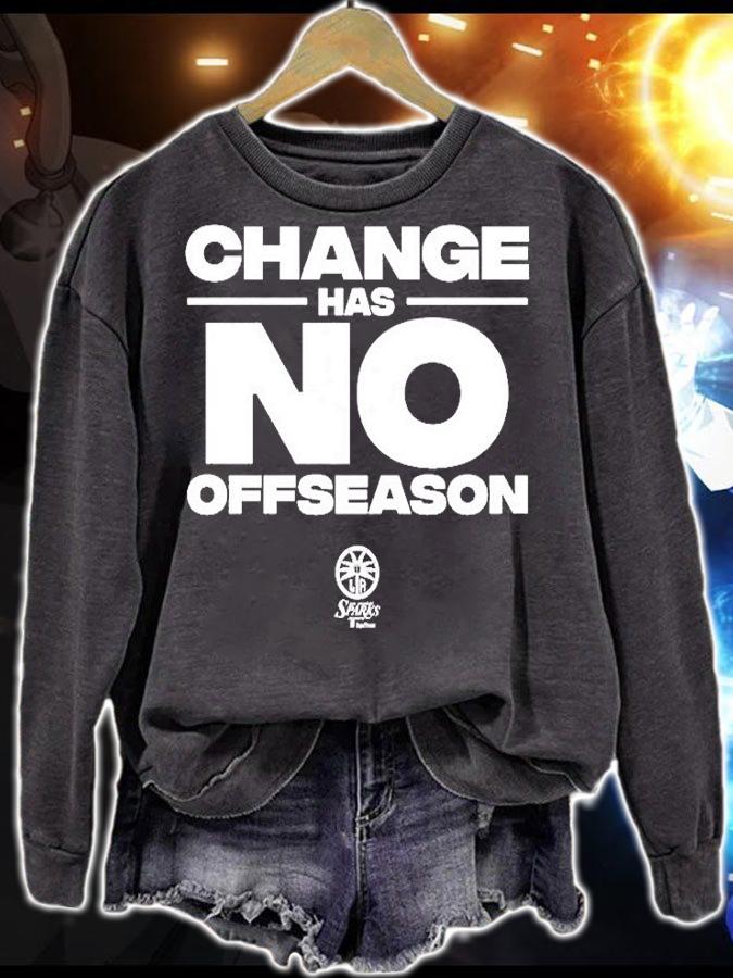 Change Has No Offseason T-Shirt sweatshirt