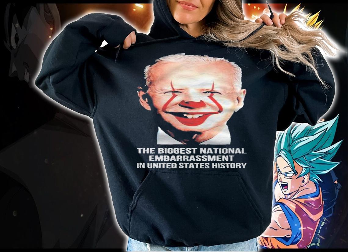 Clown Biden the biggest national embarrassment in United States history T-shirt hoodie
