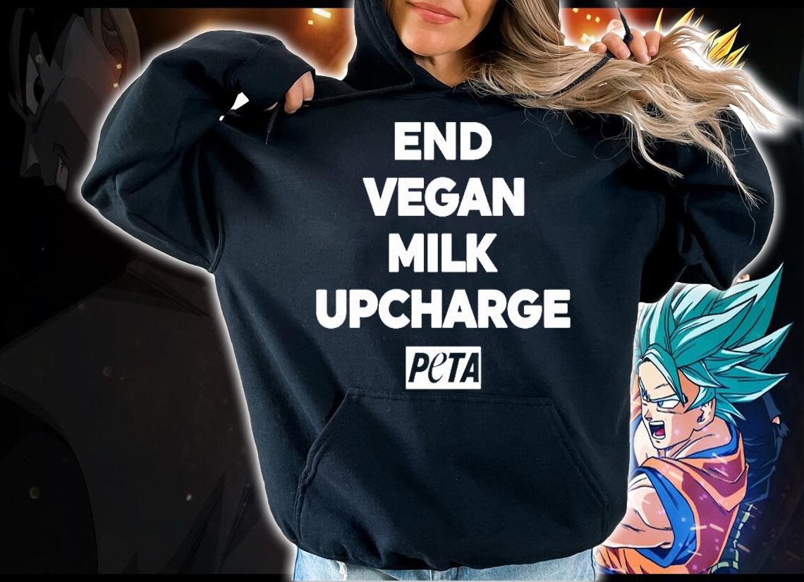 End Vegan Milk Upcharge Peta T-Shirt hoodie