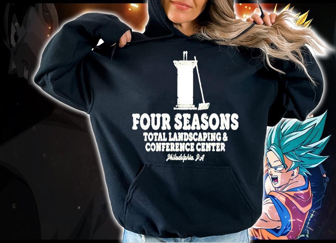 Four Seasons Total Landscaping And Conference Center T-Shirt hoodie