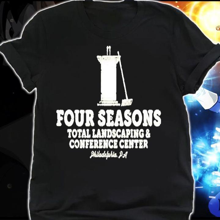 Four Seasons Total Landscaping And Conference Center T-Shirt shirt