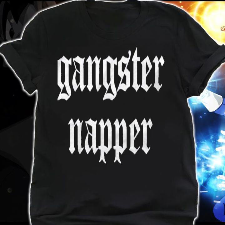 Gangster Napper Funny Hip Hop Rap Nap Gangsta Napper Gift Shirt shirt