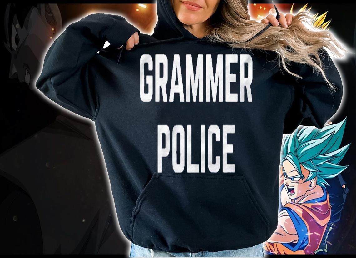 Grammer Police Gift Funny shirt hoodie