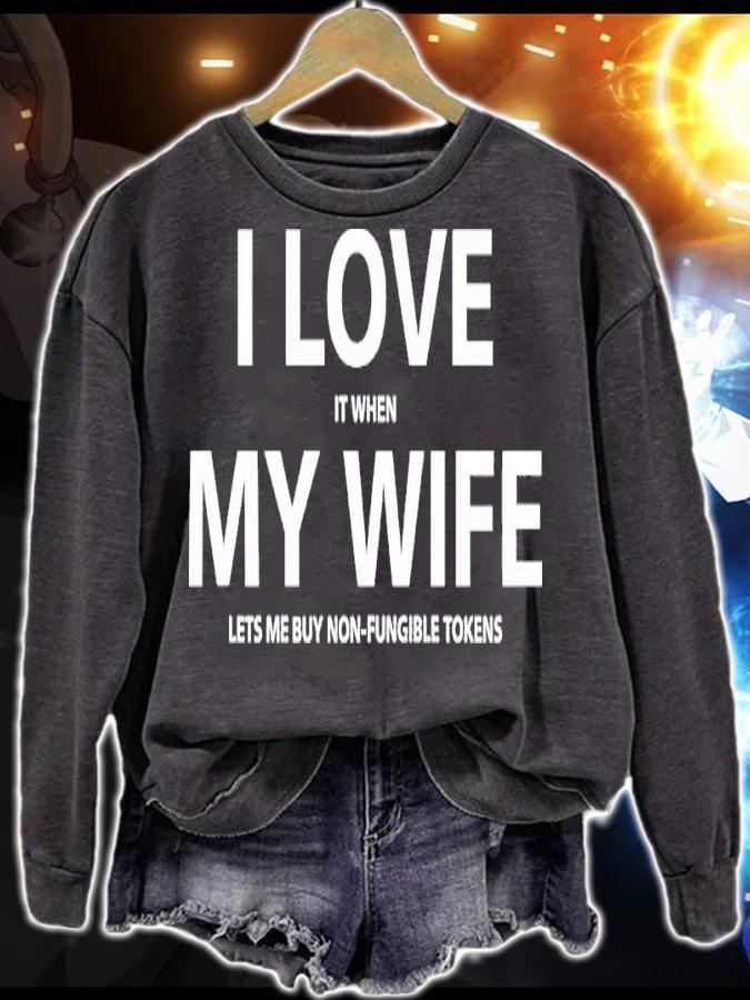 I Love It When My Wife Lets Me Buy Non-Fungible Tokens Shirt sweatshirt