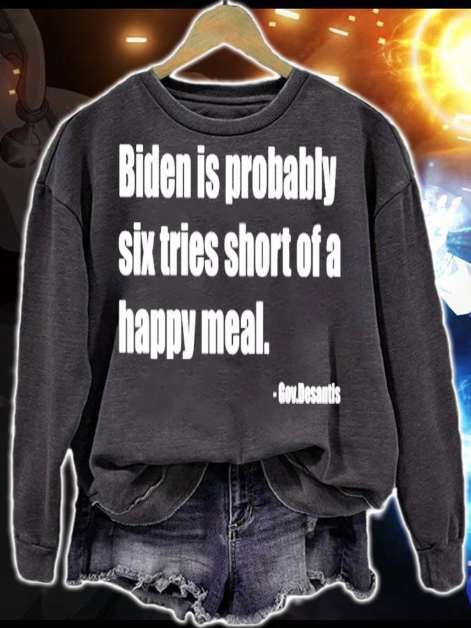 Joe Biden Is Probably Six Fries Short Of A Happy Meal Shirt sweatshirt
