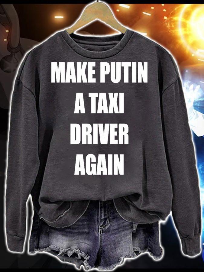 Make Putin A Taxi Driver Again T-Shirt sweatshirt